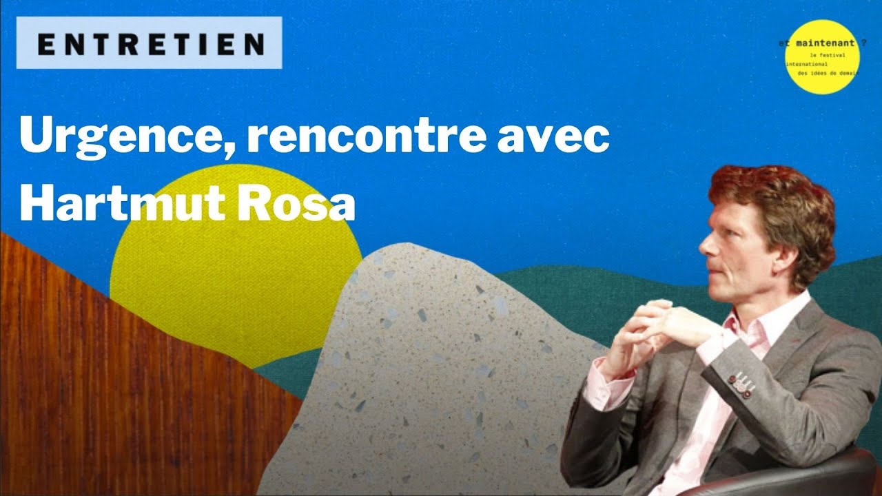 Urgence, rencontre avec Hartmut Rosa