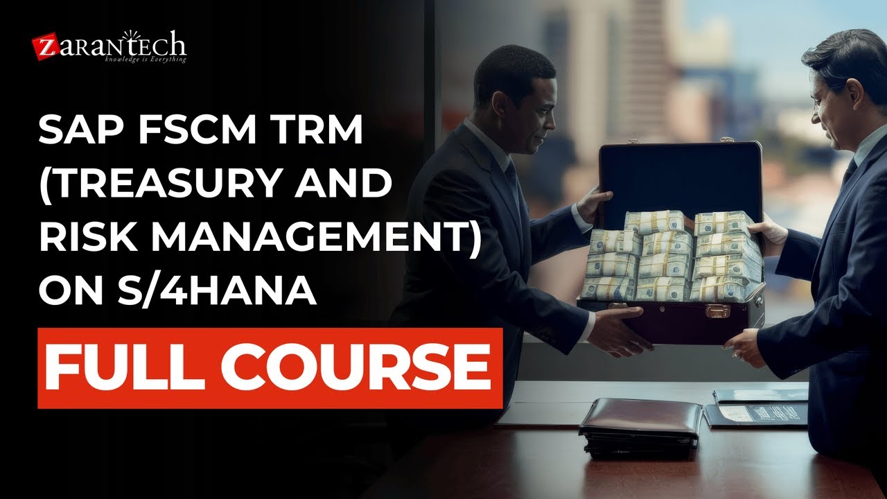 SAP FSCM TRM (Treasury and Risk Management) on S/4HANA  Full Course | ZaranTech