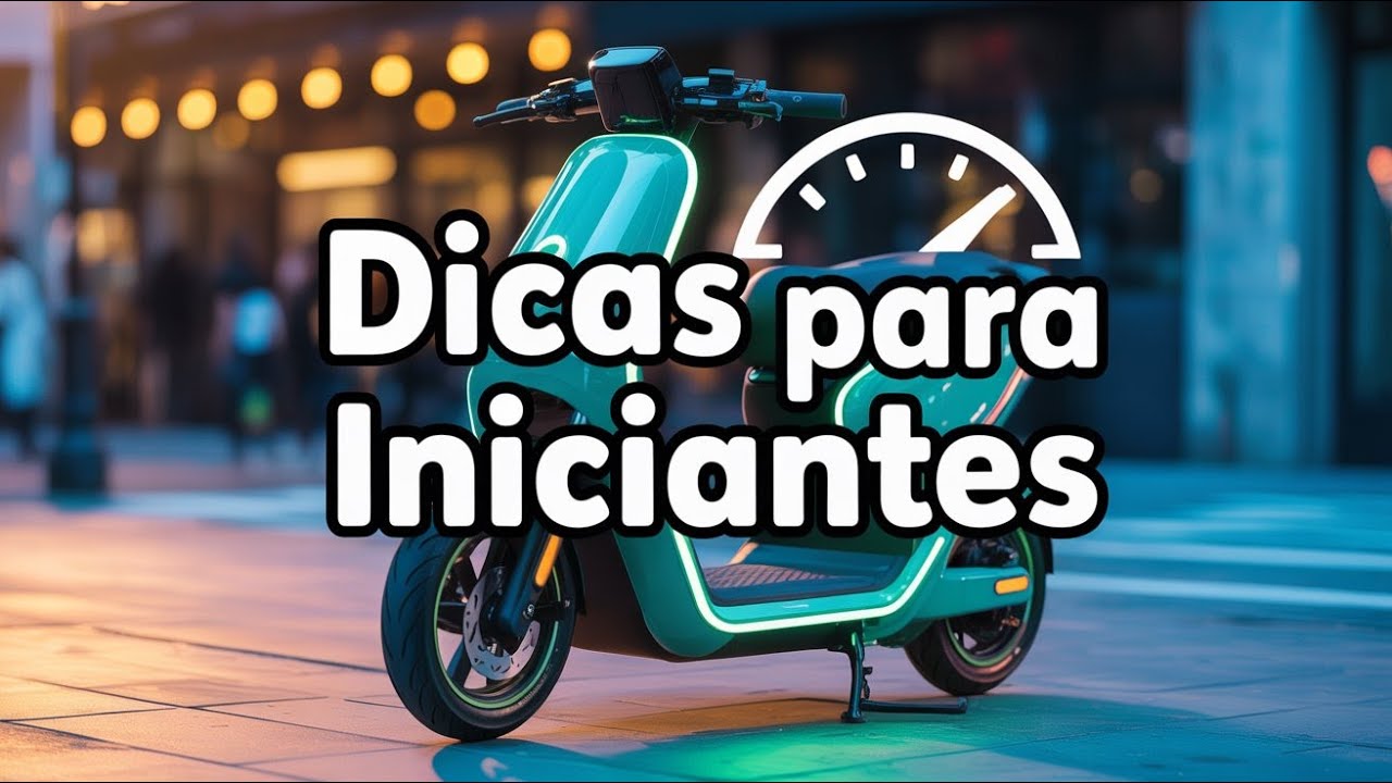 DICAS PARA INICIANTES DE SCOOTERS EL&Eacute;TRICAS