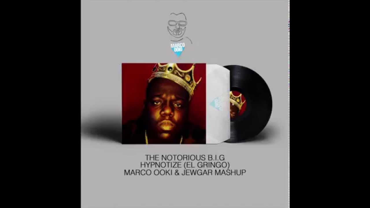 The Notorious B I G    Hypnotize El Gringo   Marco Ooki & JEWGAR Mashup
