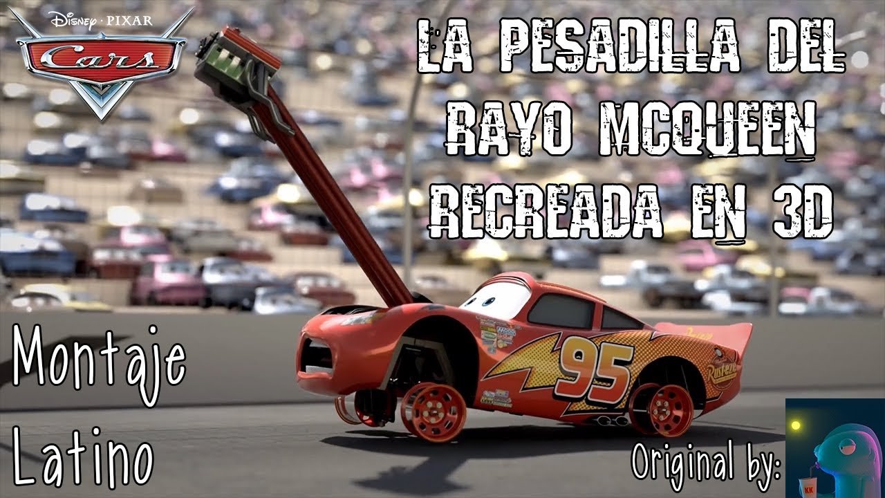 Cars - La Pesadilla del Rayo McQueen Recreada en 3D (Montaje Latino) Original by: Willian A.