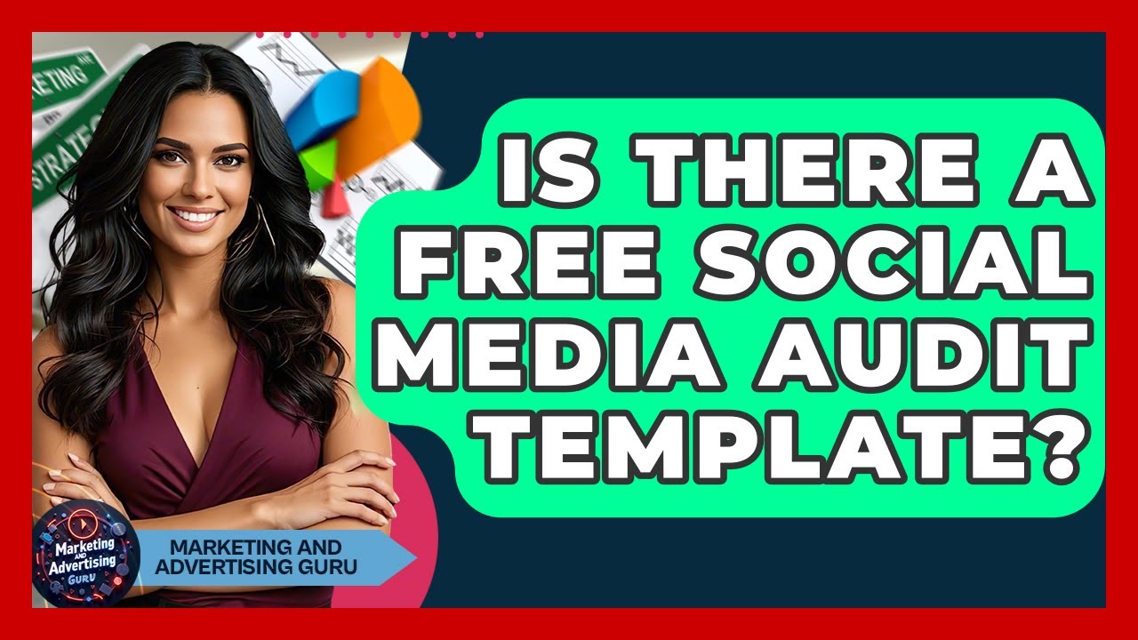 Is There A Free Social Media Audit Template? - Marketing and Advertising Guru
