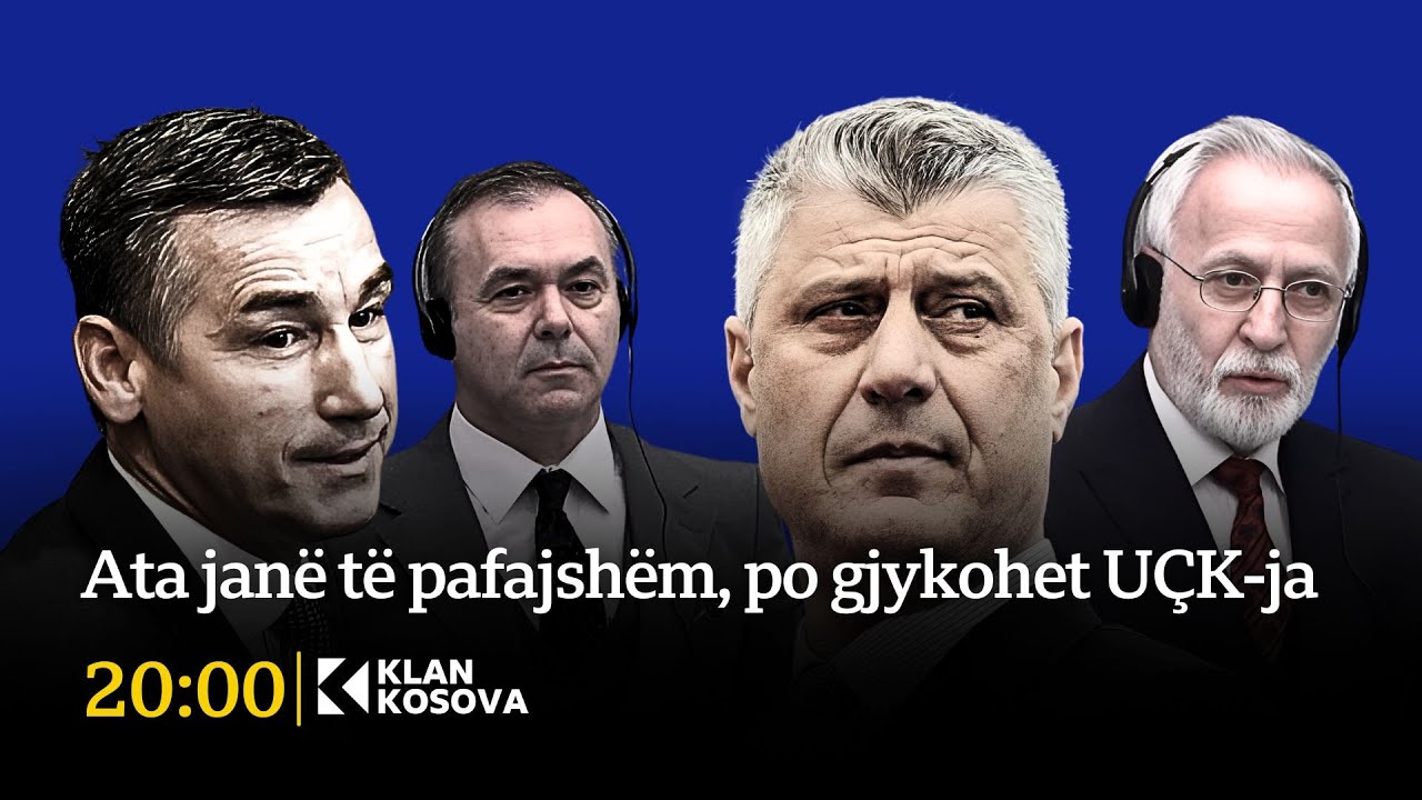 Ata janë të pafajshëm, po gjykohet UÇK-ja - 09.02.2026 - Klan Kosova