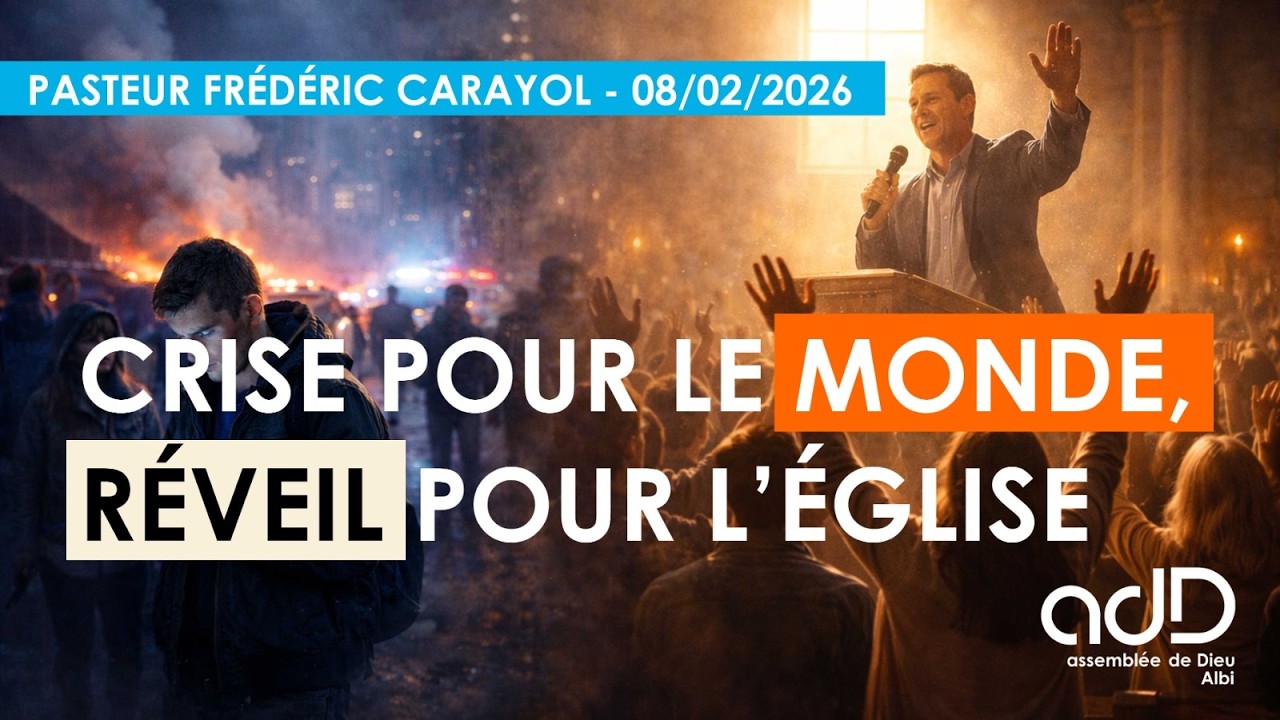 Crise pour le monde et réveil pour l'église - Pasteur Frédéric Carayol  -  08/02/2026