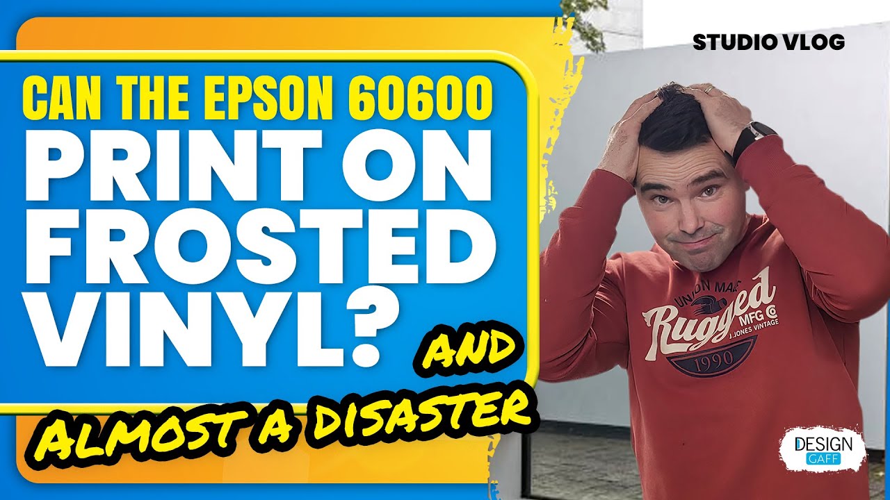 Can the Epson 60600 print on Frosted Vinyl? and almost a Disaster!