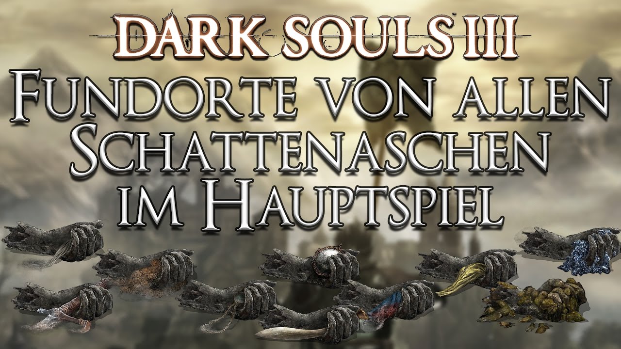 Dark Souls 3 - Guide - Fundorte von allen Schattenaschen (Hauptspiel)
