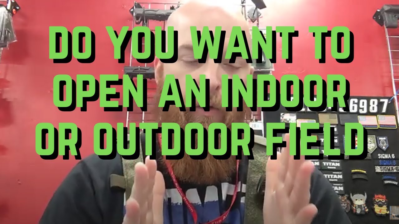 Should You Open An Indoor Or Outdoor Airsoft Field?