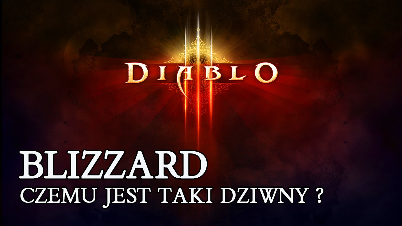 DIABLO 3 PL - CZEMU BLIZZARD JEST TAKI DZIWNY