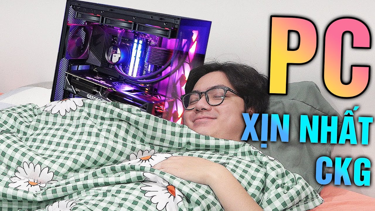 PC XỊN NHẤT CKG ?