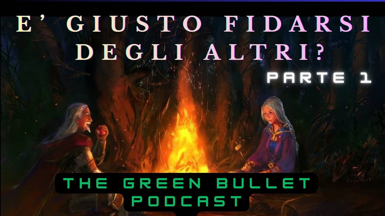 L'Importanza della Fiducia tra Player & Master  (PT1)- The Green Bullet Podcast con @DiceAndEyes
