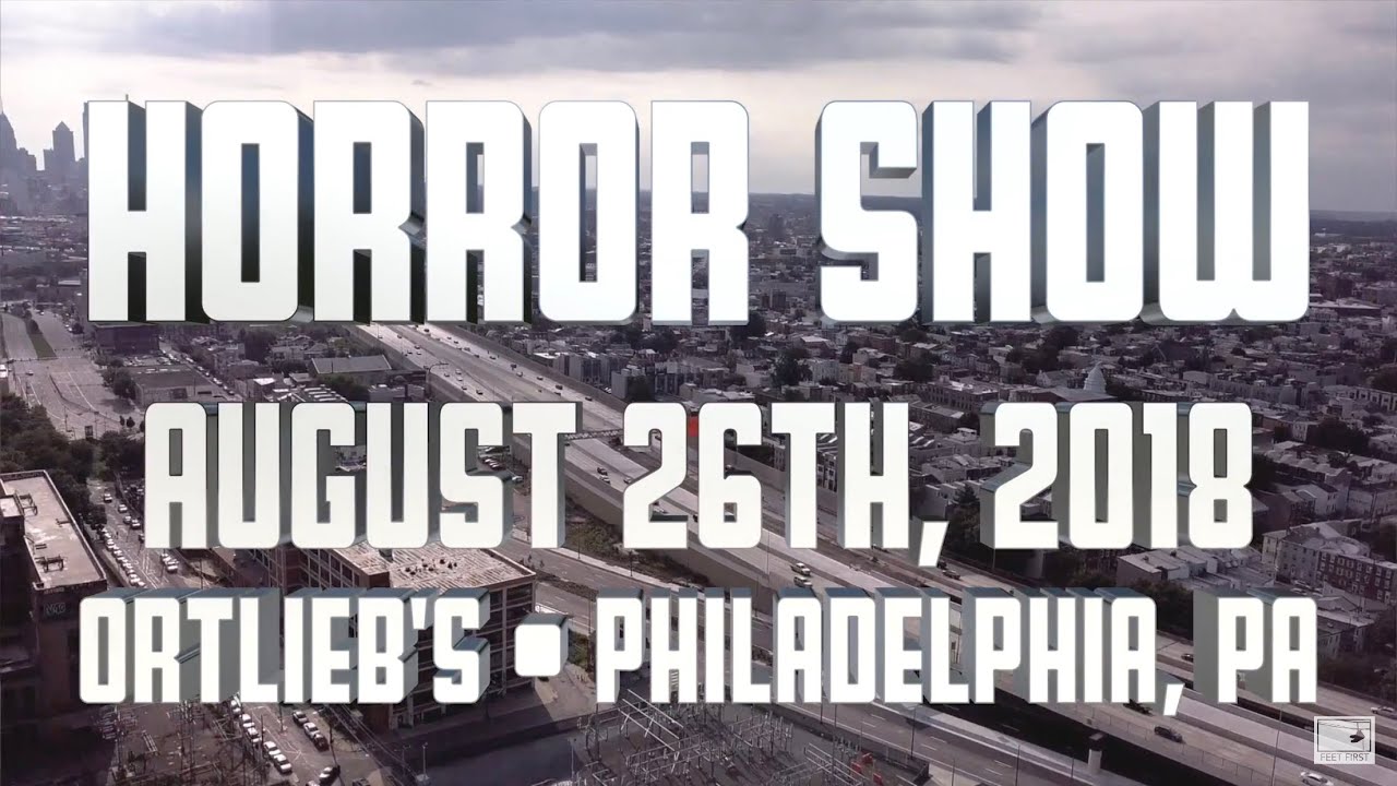 Horror Show - FULL SET &bull; 8.26.18 &bull; Philadelphia, Pa