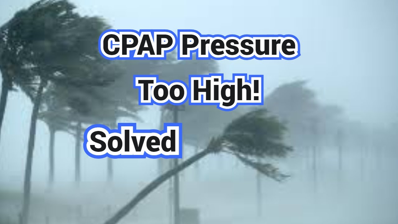 CPAP Problems, Pressure Too High or Too Low, Solved!