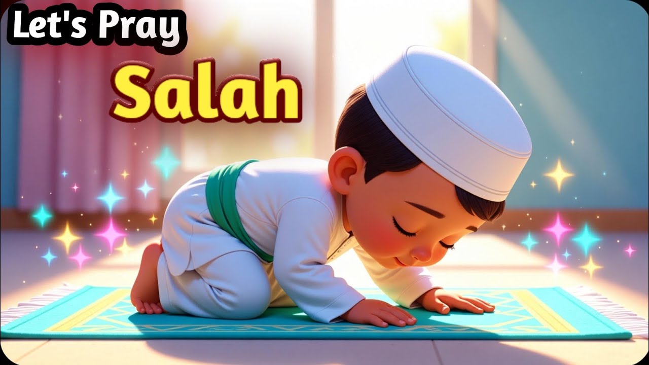 Let’s Pray Salah | Islamic Kids Prayer Song | Learn Salah Step by Step (3D Cartoon)