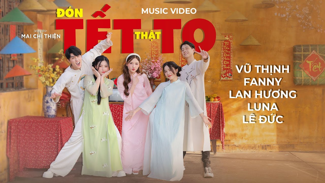 ĐÓN TẾT THẬT TO - VŨ THỊNH x FANNY x LAN HƯƠNG x LUNA x LÊ ĐỨC | Official MV | NHẠC XUÂN 2024