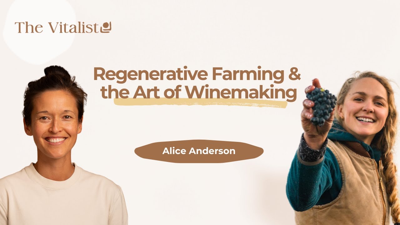 What’s Really in Your Wine? Regenerative Farming & Biodynamics with Alice Anderson