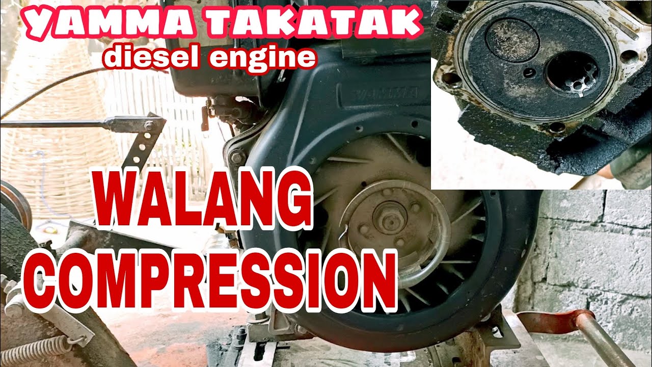 YAMMA DIESEL ENGINE NO COMPRESSION (tumirik ayaw umandar) YAMMA TAKATAK