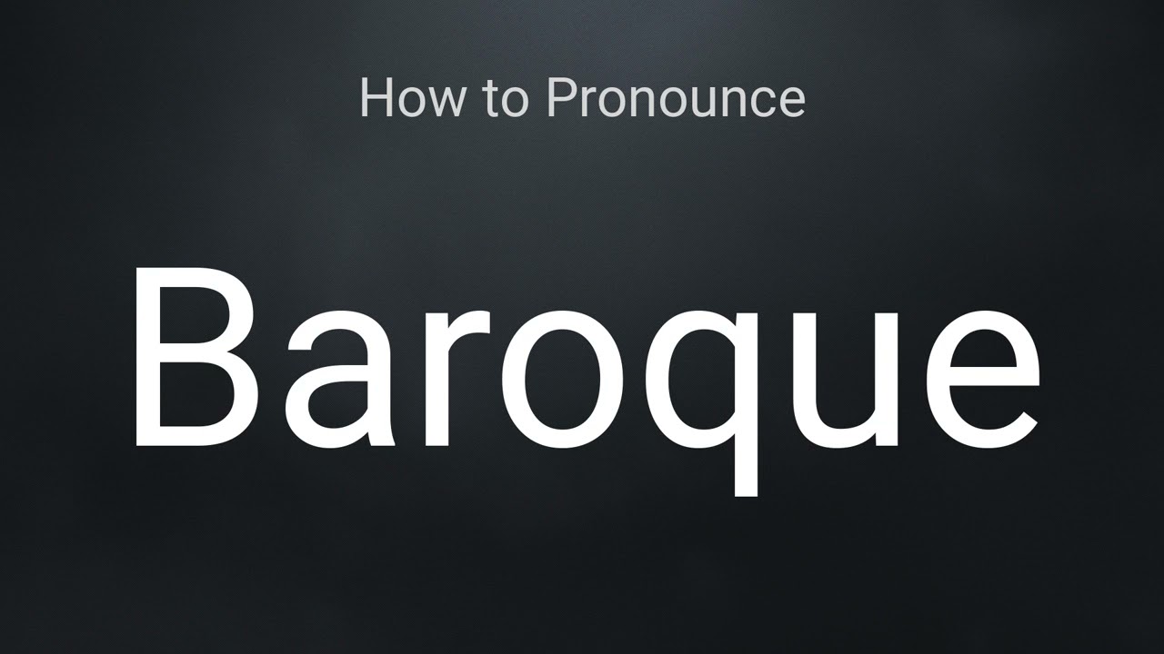How to Pronounce Baroque