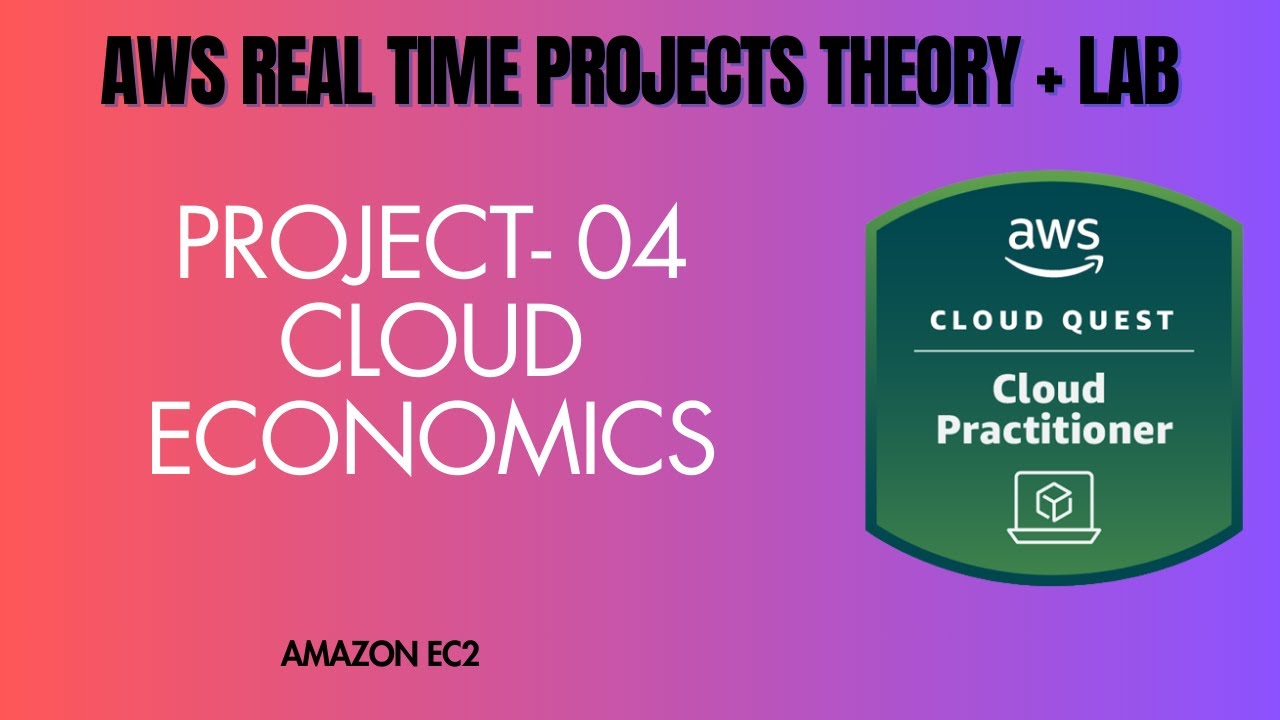 AWS Project 04 | ROLE - Cloud Practitioner | Cloud Economics