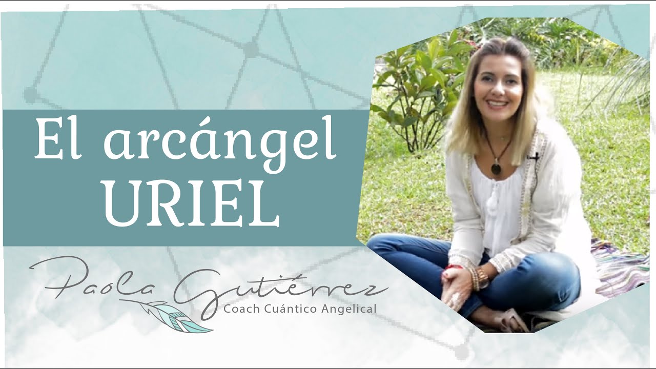 El Arcángel Uriel con Paola Gutiérrez