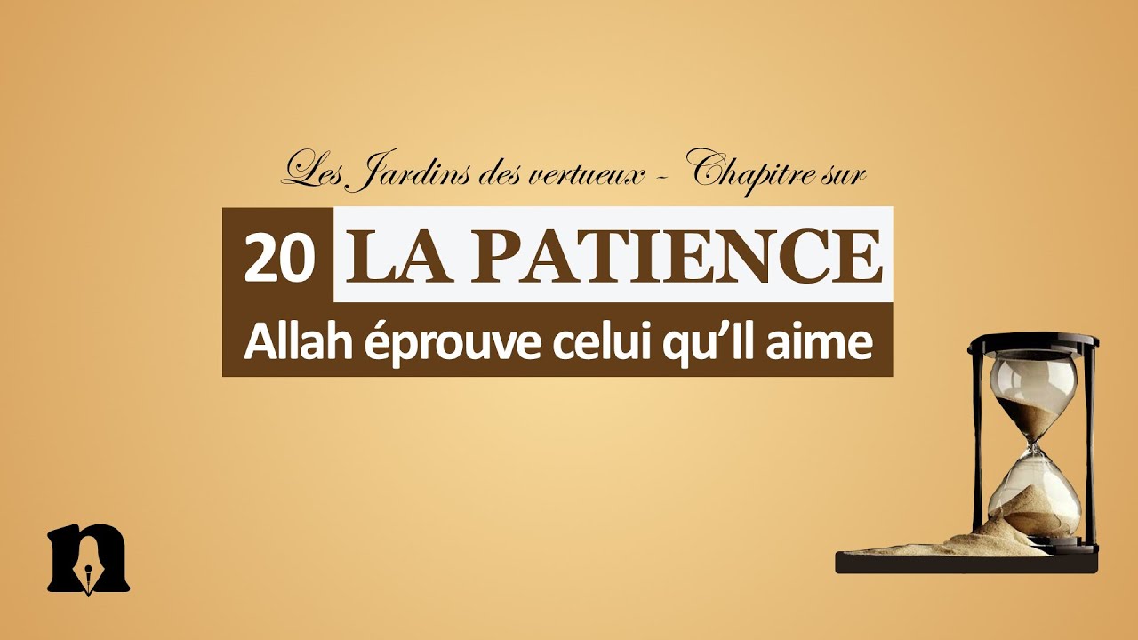 20- Allah éprouve celui qu’Il aime | Les jardins des vertueux - Chapitre de la patience
