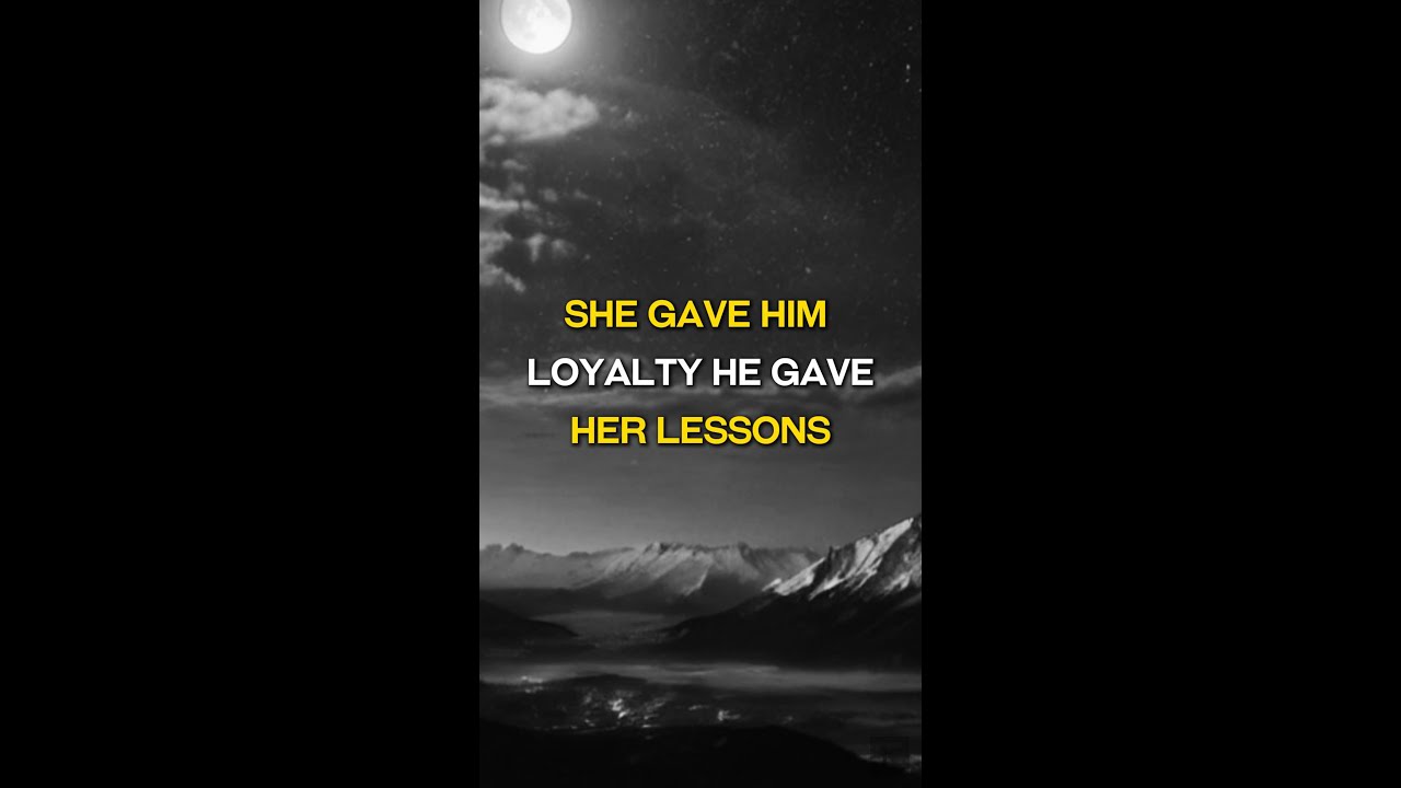 She Gave Him Loyalty He Gave Her Lessons