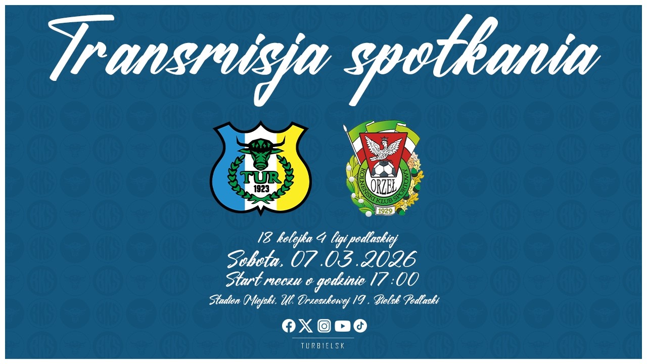 [LIVE] Tur Bielsk Podlaski - Orzeł Kolno, 7.03.2026
