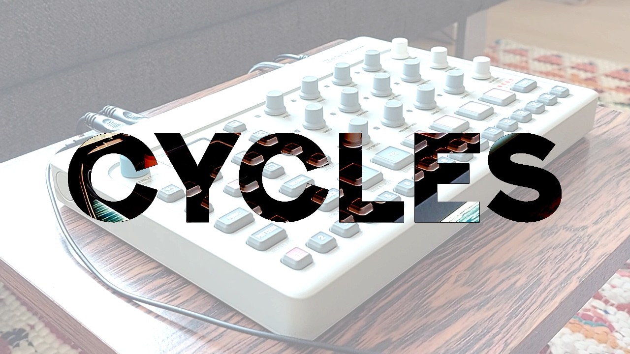 Cycles | Chill Out | Elektron Model:Cycles