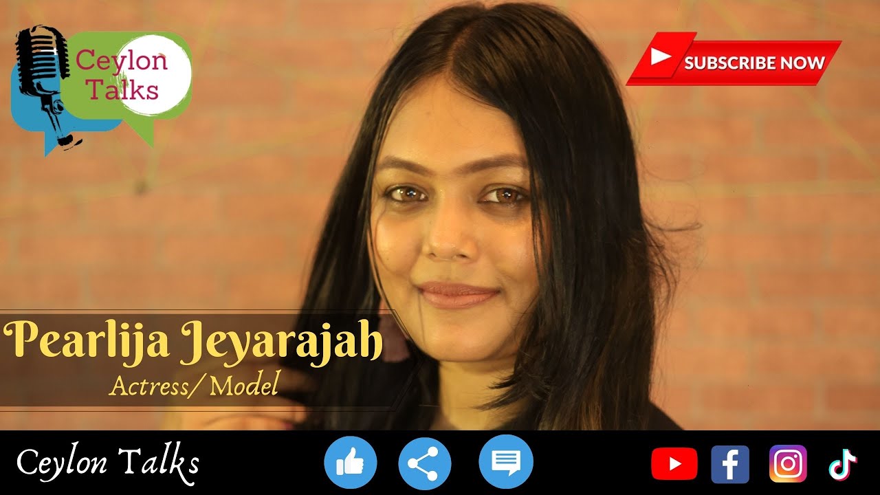 #26 Pearlija Jeyarajah || Actress || Model || Entrepreneur || Inspiring youngster || Ceylon Talks