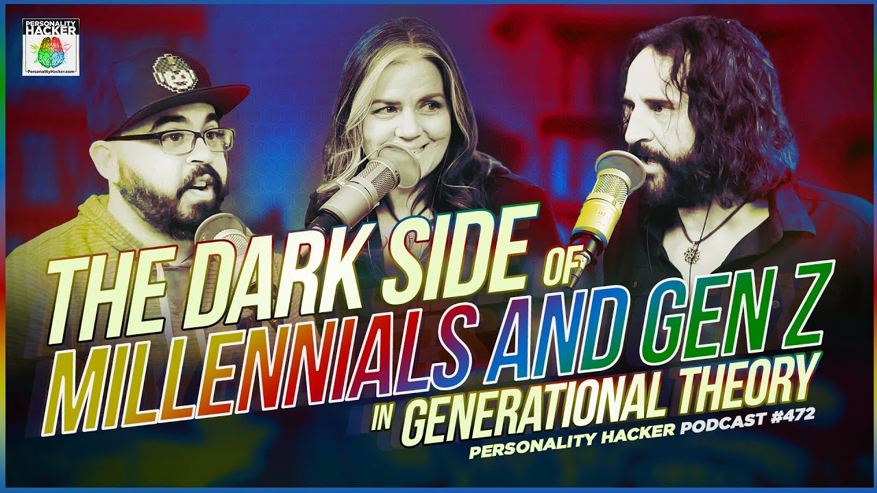 The Dark Side Of Millennials and Gen Z In Generational Theory | Ep 472 | PersonalityHacker.com