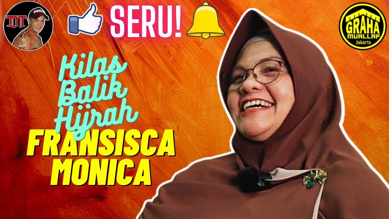 KILAS BALIK HIJRAH FRANSISCA MONICA