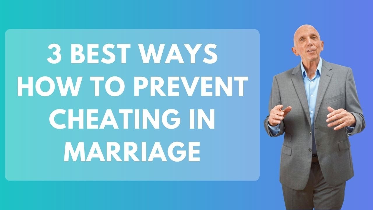 3 Best Ways How To Prevent Cheating in Marriage | Paul Friedman