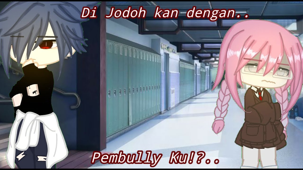 • Dijodoh kan dengan pembully ku!? • || gcmm || gacha club || #fyp #gcmm #gachaclub #gachaindo