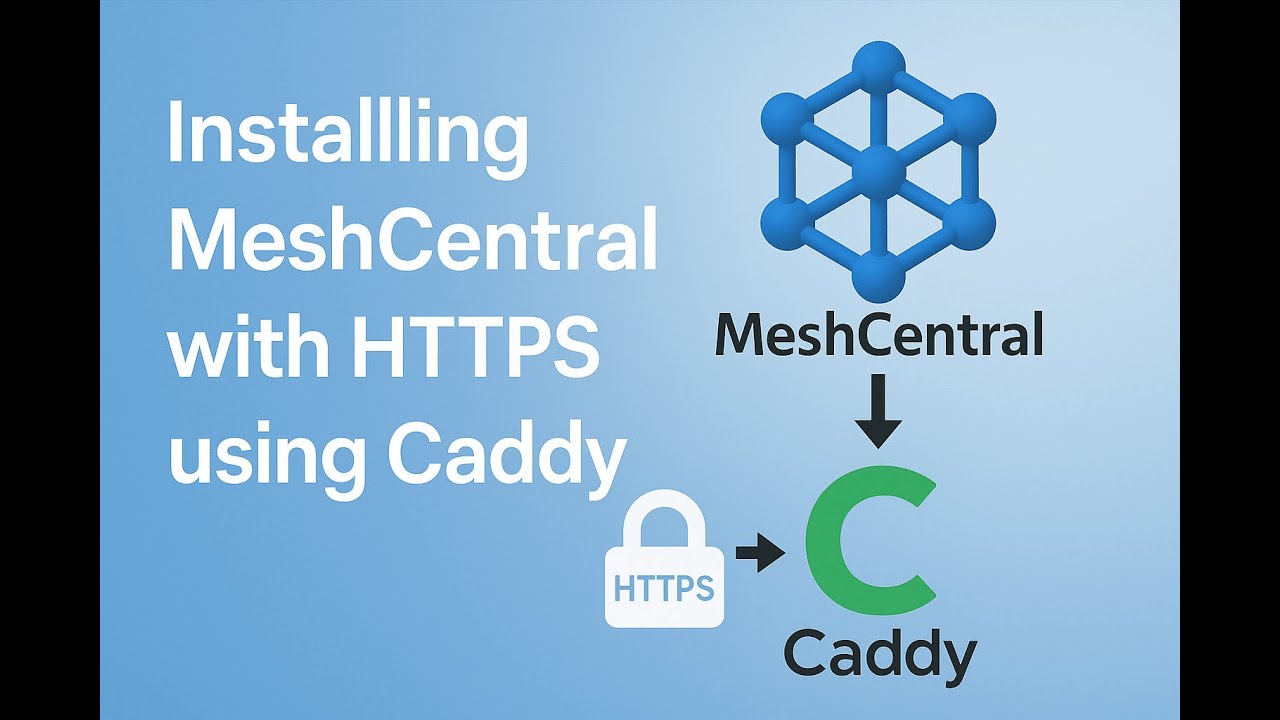 MeshCentral + Caddy : tutoriel ultime pour l’accès sécurisé (HTTPS/443)