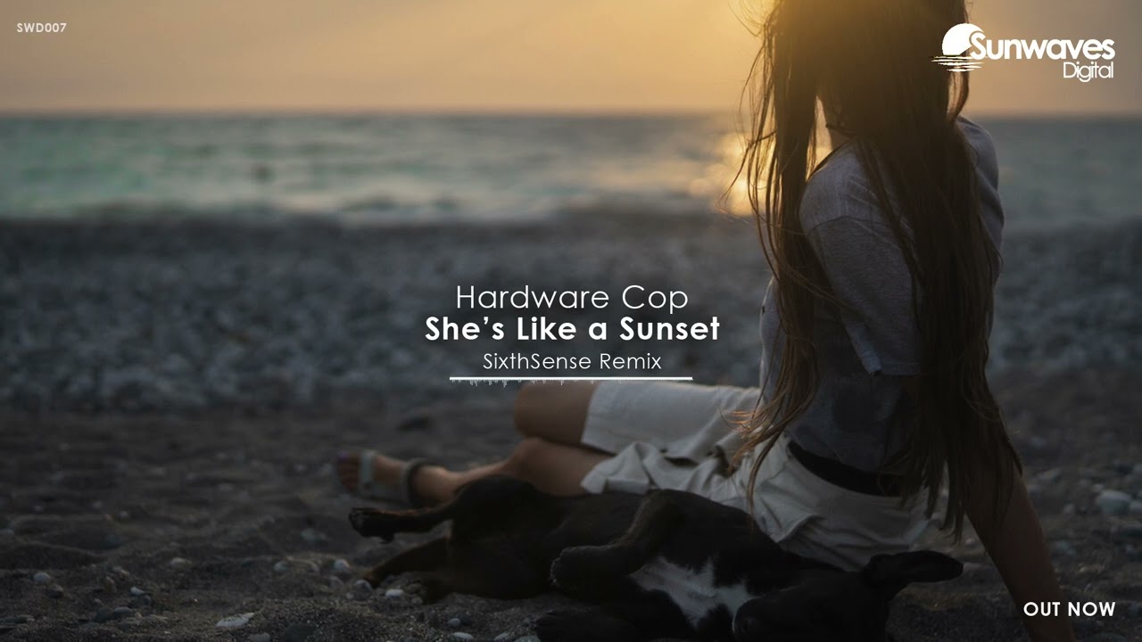 Hardware Cop - She's Like a Sunset (SixthSense Remix) [Sunwaves Digital]