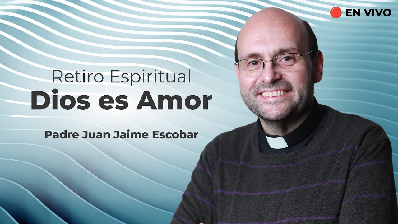Retiro Espiritual 🔴 en Vivo con el Padre Juan Jaime Escobar: Dios es Amor #TeleVID