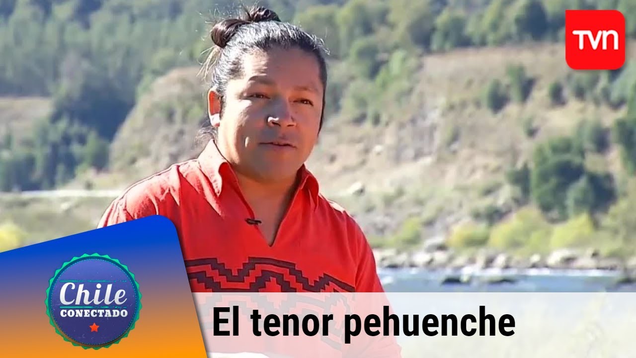 El tenor pehuenche | Chile conectado | Buenos días a todos