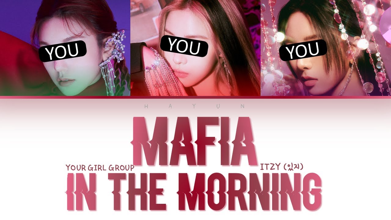 Your Girl Group 3 members - Mafia In the morning (마.피.아. In the morning) ~ ITZY (Color Coded Lyrics)