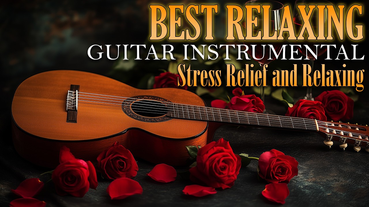 Deep Romantic Guitar Music Helps Quiet Your Mind, Gentle Love Songs Soothe Emotional Tension