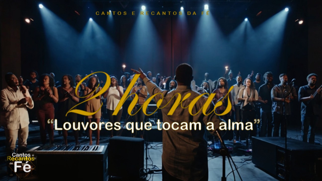 2 horas de louvores que tocam a alma - Cantos e Recantos da Fé - #Adoração #CantosERecantosDaFé