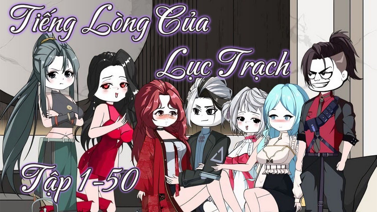 Tiếng Lòng Của Lục Trạch Tập 1-50 | Chunn Vietsub