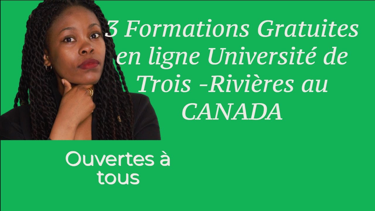 3 Formations Gratuites en ligne Universit&eacute; de Trois -Rivi&egrave;res au CANADA