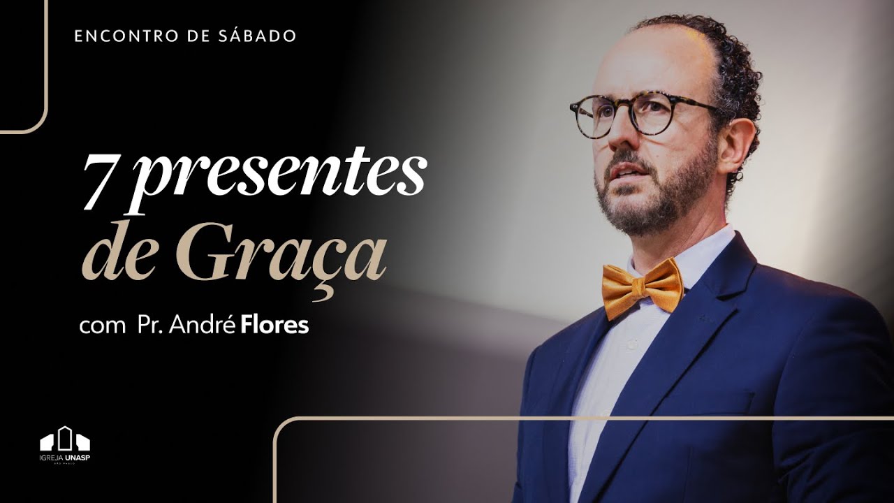 7 PRESENTES DE GRAÇA  - SÉRIE CAMINHO DA GRAÇA EP.1 | Pr. André Flores | Encontro de Sábado