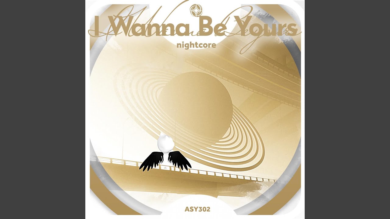 I Wanna Be Yours - Nightcore