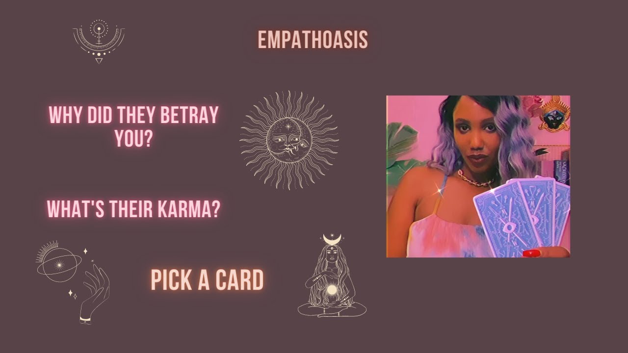 Why did they betray you? What's their karma? (Pick A Card)
