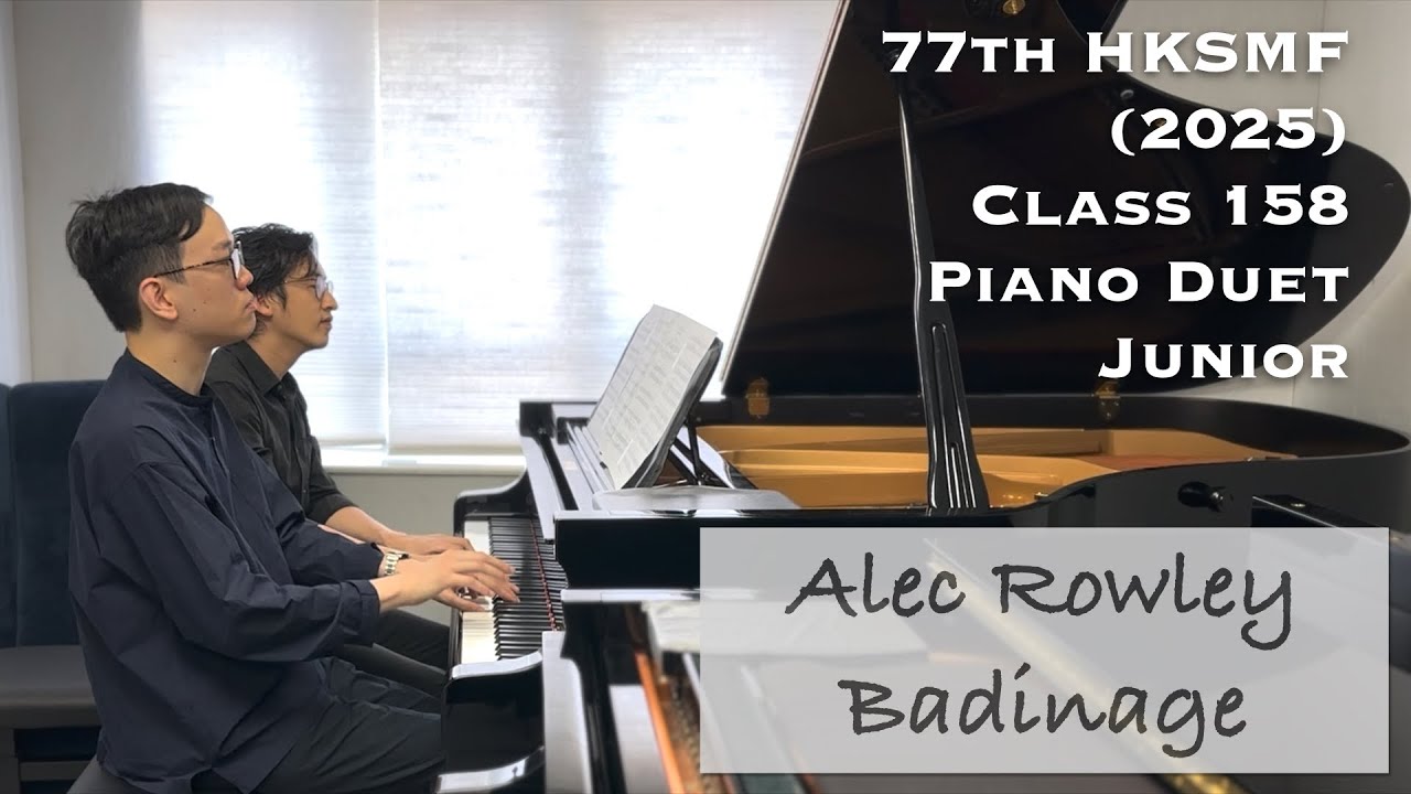 Alec Rowley - Badinage | 77th HKSMF 2025 Class 158 | Stephen Fung & Alexander Wong 🎹