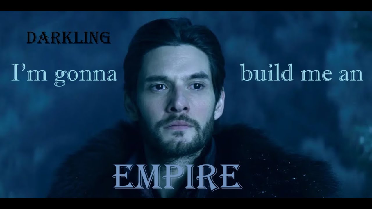 Darkling (ft Alina & Genya) - I'm gonna build me an Empire #shadowandbone #grishaverse