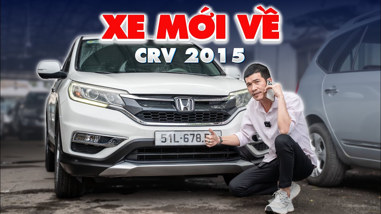 XE MỚI VỀ: Honda CRV 2015 còn rất mới chú lớn tuổi chạy kỹ