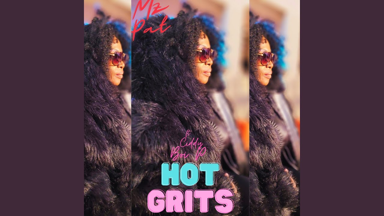 Mz Pat Hot Grits (feat. Ciddy Boi P)