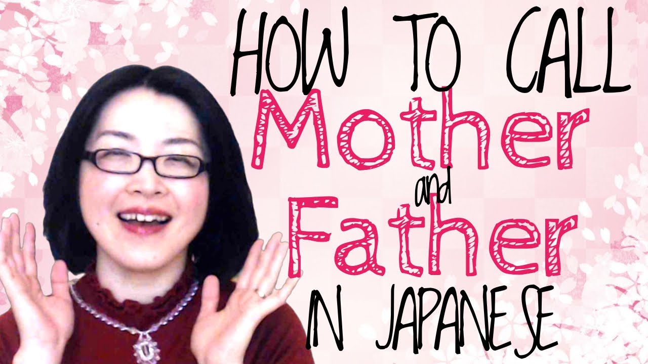 How to call Mother and Father in Japanese? [Japanese vocabulary]