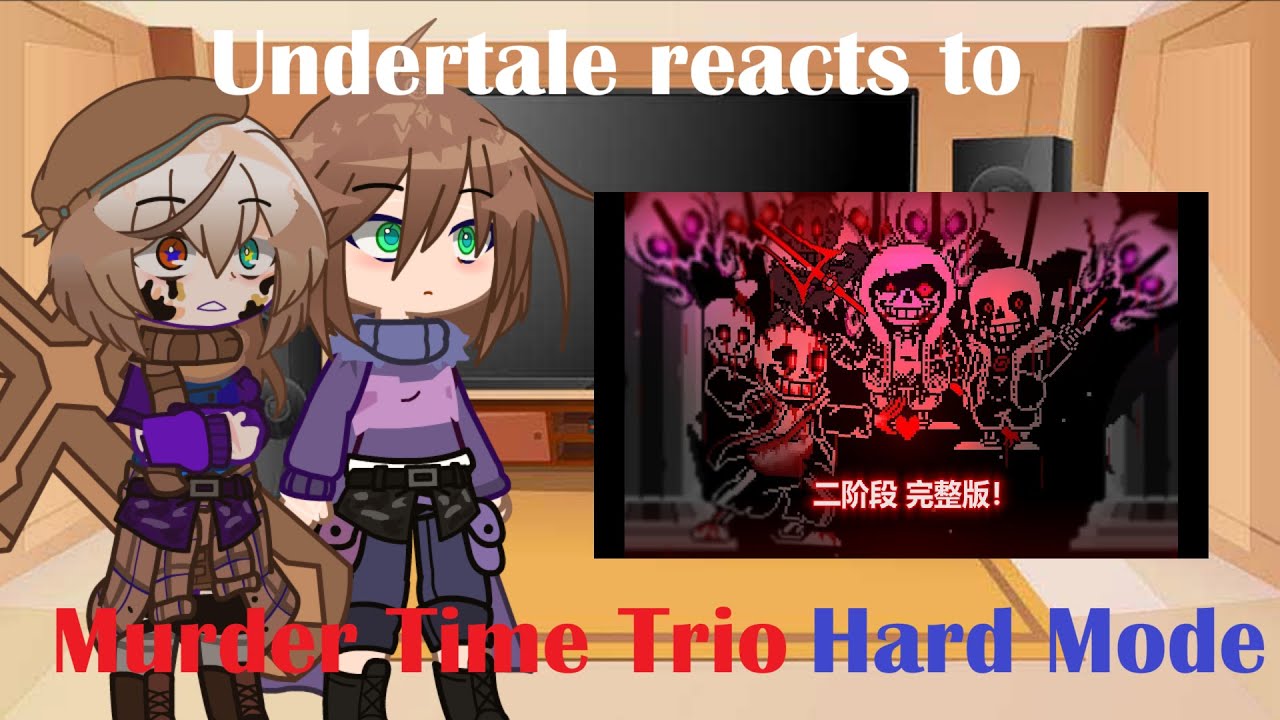 Undertale AU reacts to Murder Time Trio Hard Mode